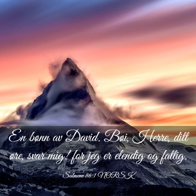 Picture 03 - Salmene 86:1 NORSK - En bønn av David. Bøi, Herre, ditt øre, svar - Bible Verse Picture