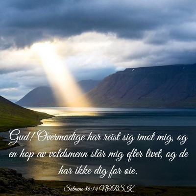 Picture 03 - Salmene 86:14 NORSK - Gud! Overmodige har reist sig imot mig, og en hop - Bible Verse Picture