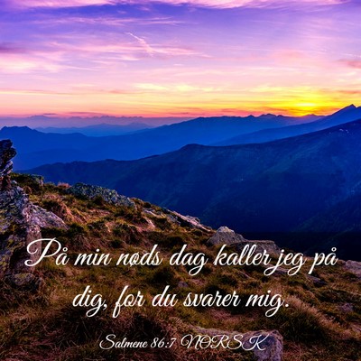 Picture 03 - Salmene 86:7 NORSK - På min nøds dag kaller jeg på dig, for du - Bible Verse Picture