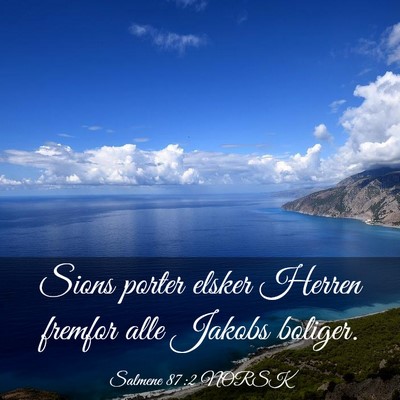 Picture 03 - Salmene 87:2 NORSK - Sions porter elsker Herren fremfor alle Jakobs - Bible Verse Picture