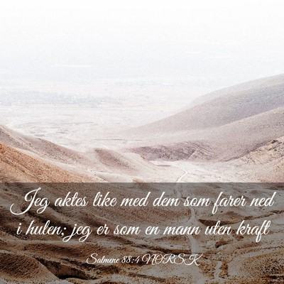 Picture 03 - Salmene 88:4 NORSK - Jeg aktes like med dem som farer ned i hulen; jeg - Bible Verse Picture