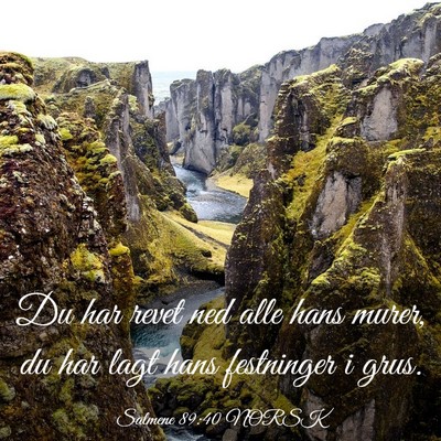 Picture 03 - Salmene 89:40 NORSK - Du har revet ned alle hans murer, du har lagt - Bible Verse Picture