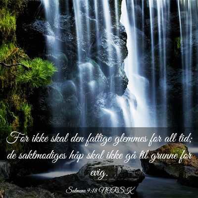Picture 03 - Salmene 9:18 NORSK - For ikke skal den fattige glemmes for all tid; de - Bible Verse Picture
