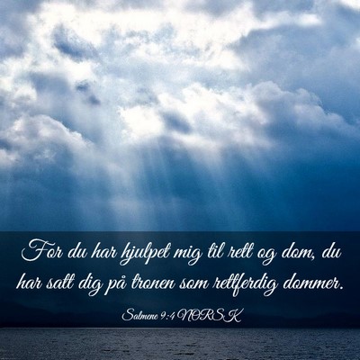 Picture 03 - Salmene 9:4 NORSK - For du har hjulpet mig til rett og dom, du har - Bible Verse Picture