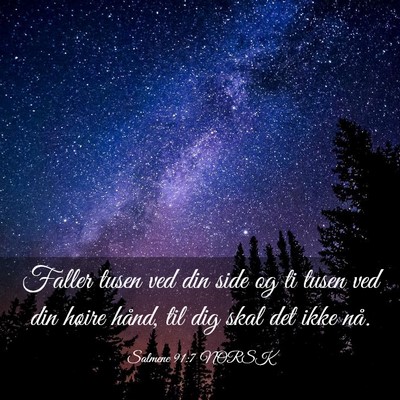Picture 03 - Salmene 91:7 NORSK - Faller tusen ved din side og ti tusen ved din - Bible Verse Picture