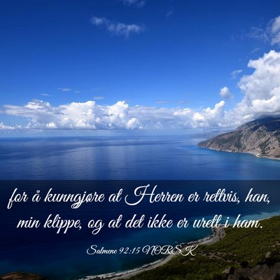 Picture 03 - Salmene 92:15 NORSK - for å kunngjøre at Herren er rettvis, han, min - Bible Verse Picture
