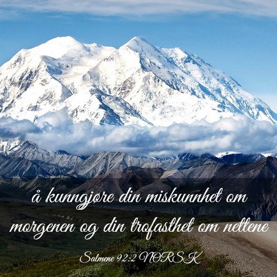 Picture 03 - Salmene 92:2 NORSK - å kunngjøre din miskunnhet om morgenen og din - Bible Verse Picture