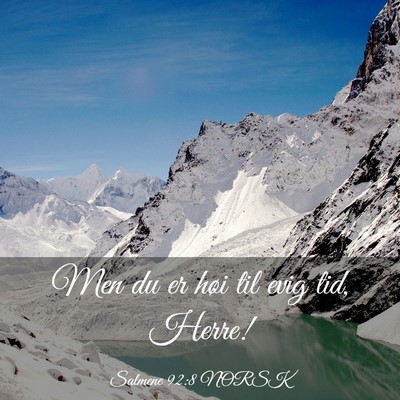 Picture 03 - Salmene 92:8 NORSK - Men du er høi til evig tid, - Bible Verse Picture
