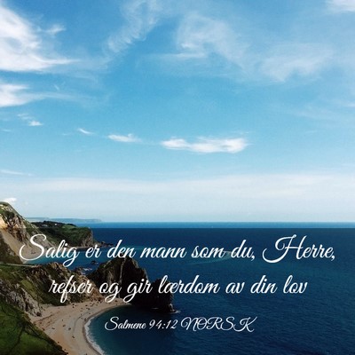 Picture 03 - Salmene 94:12 NORSK - Salig er den mann som du, Herre, refser og gir - Bible Verse Picture