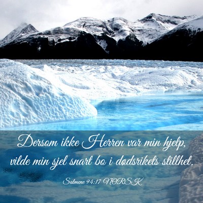 Picture 03 - Salmene 94:17 NORSK - Dersom ikke Herren var min hjelp, vilde min sjel - Bible Verse Picture