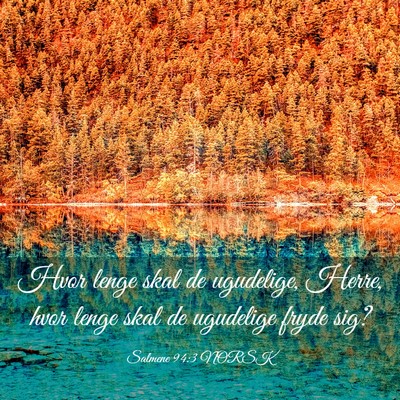 Picture 03 - Salmene 94:3 NORSK - Hvor lenge skal de ugudelige, Herre, hvor lenge - Bible Verse Picture