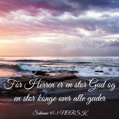 Picture 03 - Salmene 95:3 NORSK - For Herren er en stor Gud og en stor konge over - Bible Verse Picture