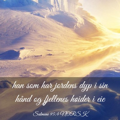 Picture 03 - Salmene 95:4 NORSK - han som har jordens dyp i sin hånd og fjellenes - Bible Verse Picture
