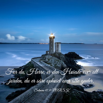 Picture 03 - Salmene 97:9 NORSK - For du, Herre, er den Høieste over all jorden, - Bible Verse Picture