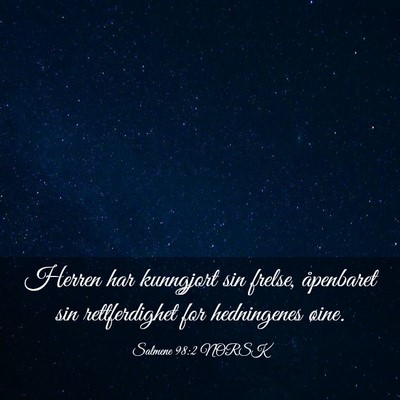 Picture 03 - Salmene 98:2 NORSK - Herren har kunngjort sin frelse, åpenbaret sin - Bible Verse Picture