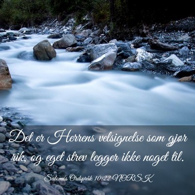 Picture 03 - Salomos Ordspråk 10:22 NORSK - Det er Herrens velsignelse som gjør rik, og eget - Bible Verse Picture