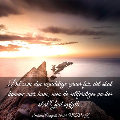 Picture 03 - Salomos Ordspråk 10:24 NORSK - Det som den ugudelige gruer for, det skal komme - Bible Verse Picture