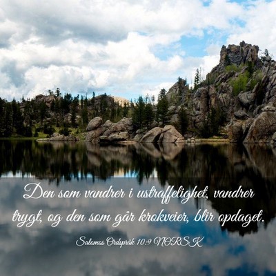Picture 03 - Salomos Ordspråk 10:9 NORSK - Den som vandrer i ustraffelighet, vandrer trygt, - Bible Verse Picture