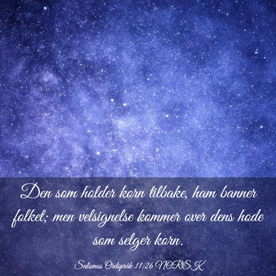 Picture 03 - Salomos Ordspråk 11:26 NORSK - Den som holder korn tilbake, ham banner folket; - Bible Verse Picture