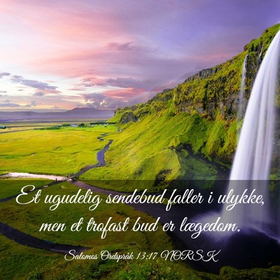 Picture 03 - Salomos Ordspråk 13:17 NORSK - Et ugudelig sendebud faller i ulykke, men et - Bible Verse Picture