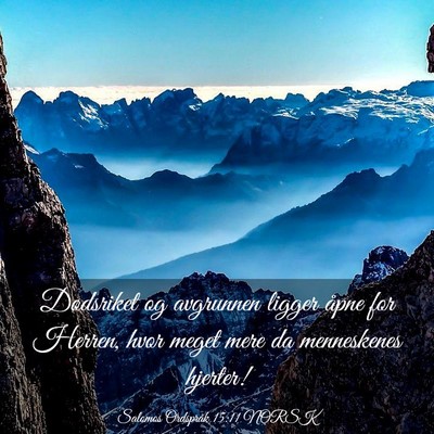 Picture 03 - Salomos Ordspråk 15:11 NORSK - Dødsriket og avgrunnen ligger åpne for Herren, - Bible Verse Picture