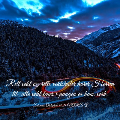 Picture 03 - Salomos Ordspråk 16:11 NORSK - Rett vekt og rette vektskåler hører Herren til; - Bible Verse Picture