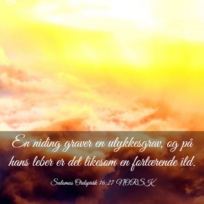 Picture 03 - Salomos Ordspråk 16:27 NORSK - En niding graver en ulykkesgrav, og på hans - Bible Verse Picture