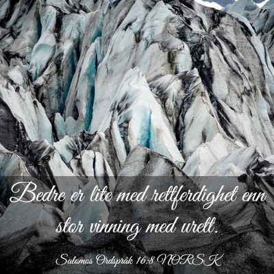 Picture 03 - Salomos Ordspråk 16:8 NORSK - Bedre er lite med rettferdighet enn stor vinning - Bible Verse Picture
