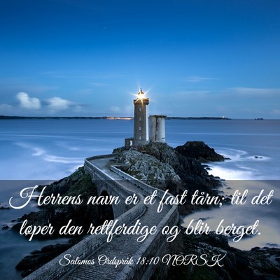 Picture 03 - Salomos Ordspråk 18:10 NORSK - Herrens navn er et fast tårn; til det løper den - Bible Verse Picture
