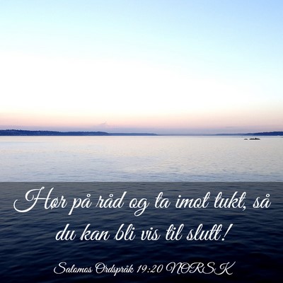 Picture 03 - Salomos Ordspråk 19:20 NORSK - Hør på råd og ta imot tukt, så du kan bli vis - Bible Verse Picture