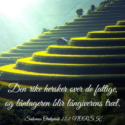 Picture 03 - Salomos Ordspråk 22:7 NORSK - Den rike hersker over de fattige, og låntageren - Bible Verse Picture