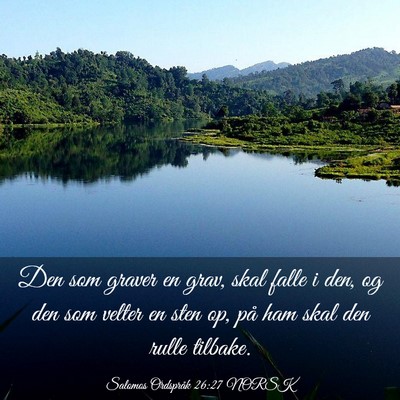 Picture 03 - Salomos Ordspråk 26:27 NORSK - Den som graver en grav, skal falle i den, og den - Bible Verse Picture