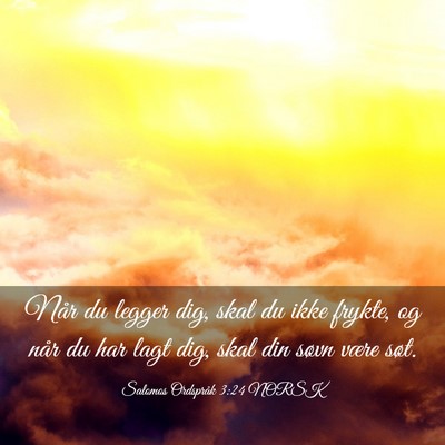 Picture 03 - Salomos Ordspråk 3:24 NORSK - Når du legger dig, skal du ikke frykte, og når - Bible Verse Picture