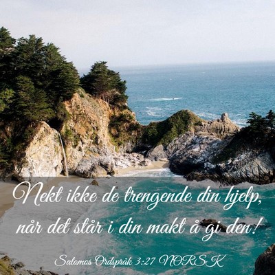 Picture 03 - Salomos Ordspråk 3:27 NORSK - Nekt ikke de trengende din hjelp, når det står - Bible Verse Picture
