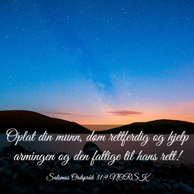 Picture 03 - Salomos Ordspråk 31:9 NORSK - Oplat din munn, døm rettferdig og hjelp armingen - Bible Verse Picture