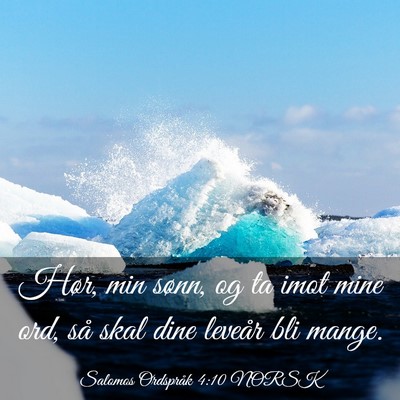 Picture 03 - Salomos Ordspråk 4:10 NORSK - Hør, min sønn, og ta imot mine ord, så skal - Bible Verse Picture
