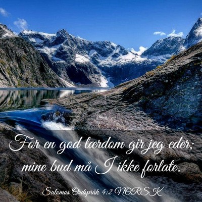 Picture 03 - Salomos Ordspråk 4:2 NORSK - For en god lærdom gir jeg eder; mine bud må I - Bible Verse Picture