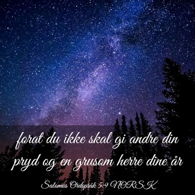 Picture 03 - Salomos Ordspråk 5:9 NORSK - forat du ikke skal gi andre din pryd og en grusom - Bible Verse Picture