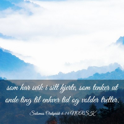 Picture 03 - Salomos Ordspråk 6:14 NORSK - som har svik i sitt hjerte, som tenker ut onde - Bible Verse Picture