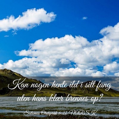 Picture 03 - Salomos Ordspråk 6:27 NORSK - Kan nogen hente ild i sitt fang uten hans klær - Bible Verse Picture