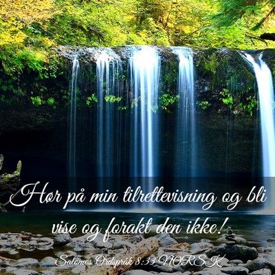 Picture 03 - Salomos Ordspråk 8:33 NORSK - Hør på min tilrettevisning og bli vise og - Bible Verse Picture