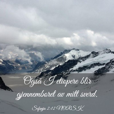 Picture 03 - Sefanja 2:12 NORSK - Også I etiopere blir gjennemboret av mitt - Bible Verse Picture
