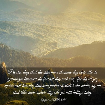Picture 03 - Sefanja 3:11 NORSK - På den dag skal du ikke mere skamme dig over - Bible Verse Picture