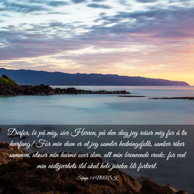 Picture 03 - Sefanja 3:8 NORSK - Derfor, bi på mig, sier Herren, på den dag jeg - Bible Verse Picture