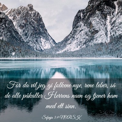 Picture 03 - Sefanja 3:9 NORSK - For da vil jeg gi folkene nye, rene leber, så de - Bible Verse Picture