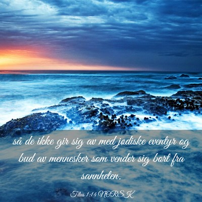 Picture 03 - Titus 1:14 NORSK - så de ikke gir sig av med jødiske eventyr og - Bible Verse Picture