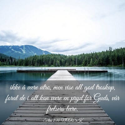Picture 03 - Titus 2:10 NORSK - ikke å være utro, men vise all god troskap, - Bible Verse Picture