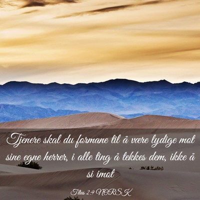 Picture 03 - Titus 2:9 NORSK - Tjenere skal du formane til å være lydige mot - Bible Verse Picture