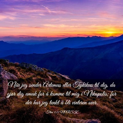 Picture 03 - Titus 3:12 NORSK - Når jeg sender Artemas eller Tykikus til dig, da - Bible Verse Picture