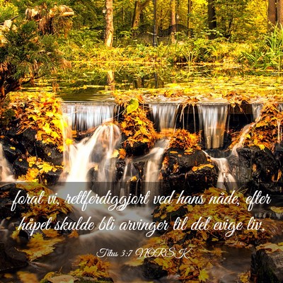 Picture 03 - Titus 3:7 NORSK - forat vi, rettferdiggjort ved hans nåde, efter - Bible Verse Picture
